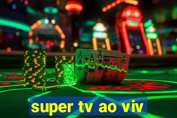 super tv ao viv